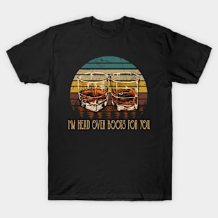 I'm Head Over Boots For You Glasses Whiskey Outlaw Music Lyrics T-Shirt